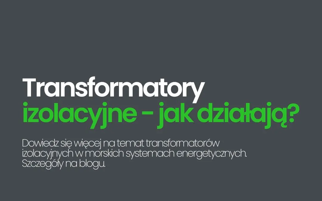 Transformator izolacyjny – czym jest i jak działa?