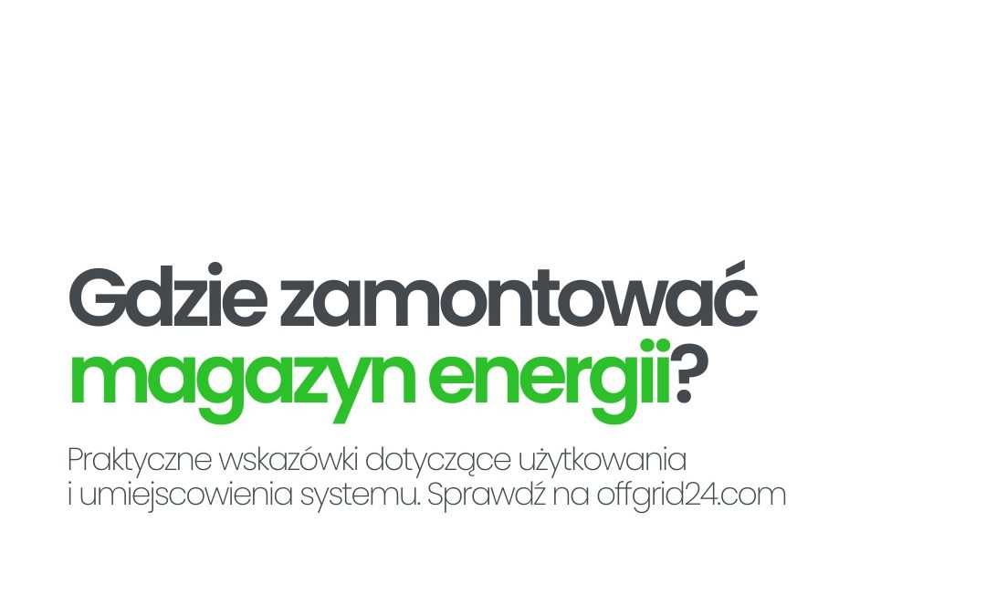 Gdzie zamontować magazyn energii? Praktyczne wskazówki
